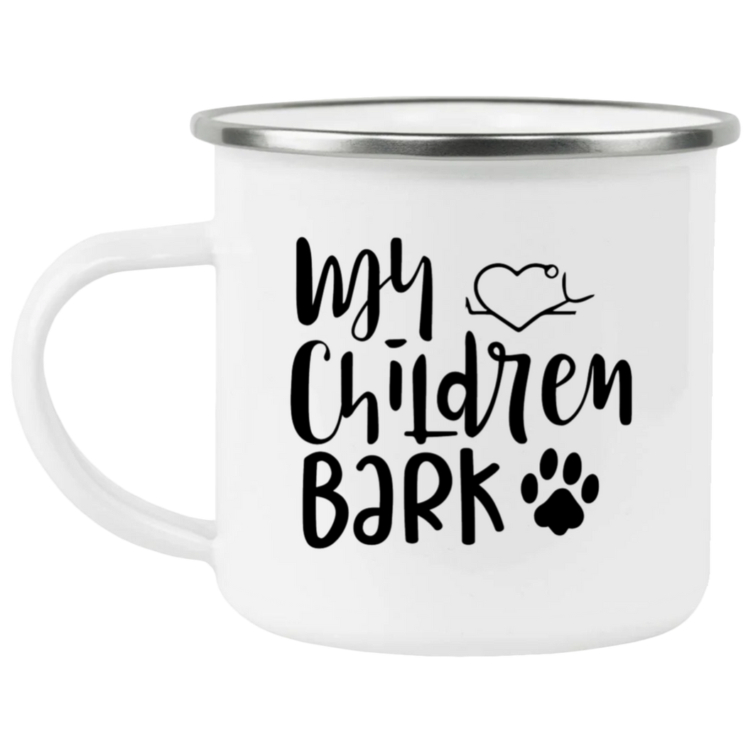 My Children Bark-12 oz camp mug